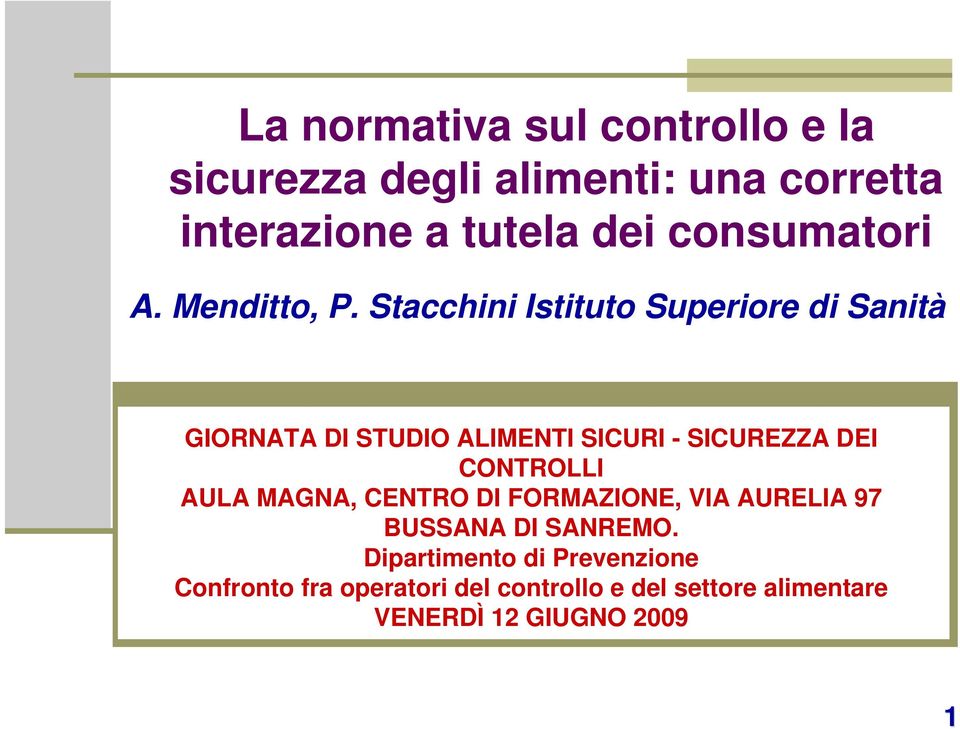 Stacchini Istituto Superiore di Sanità GIORNATA DI STUDIO ALIMENTI SICURI - SICUREZZA DEI CONTROLLI