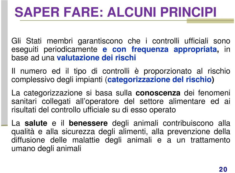 conoscenza dei fenomeni sanitari collegati all operatore del settore alimentare ed ai risultati del controllo ufficiale su di esso operato La salute e il benessere