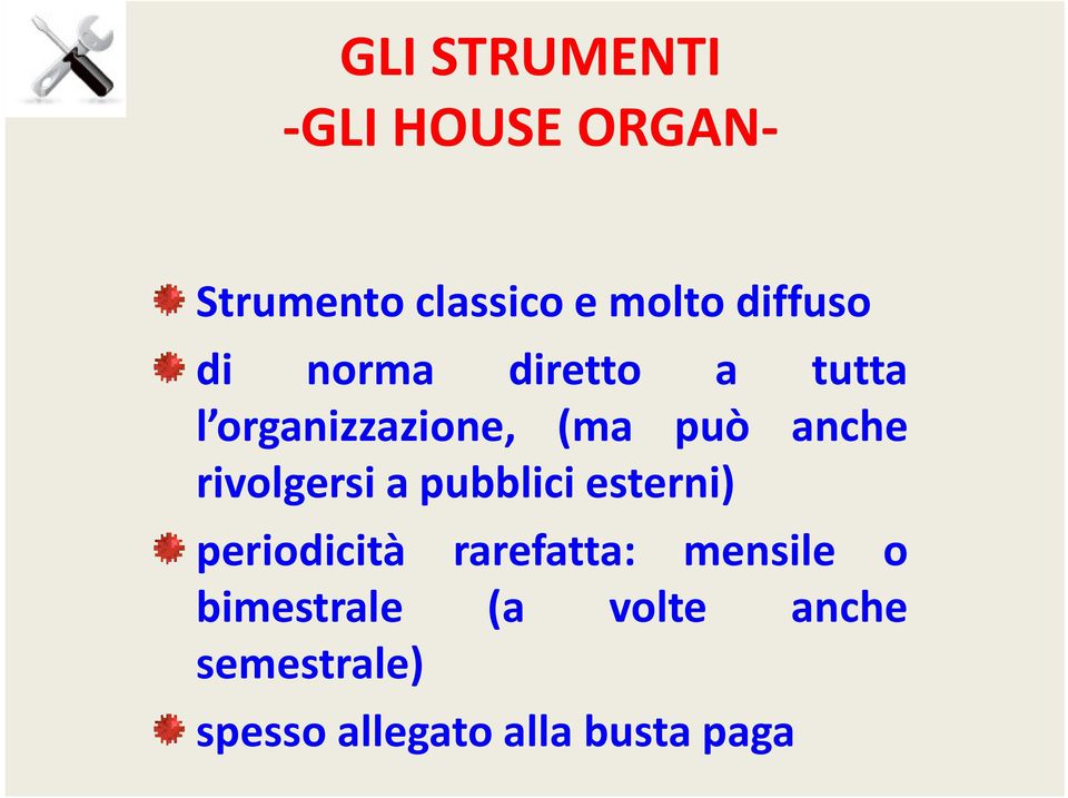 rivolgersi a pubblici esterni) periodicità rarefatta: mensile o