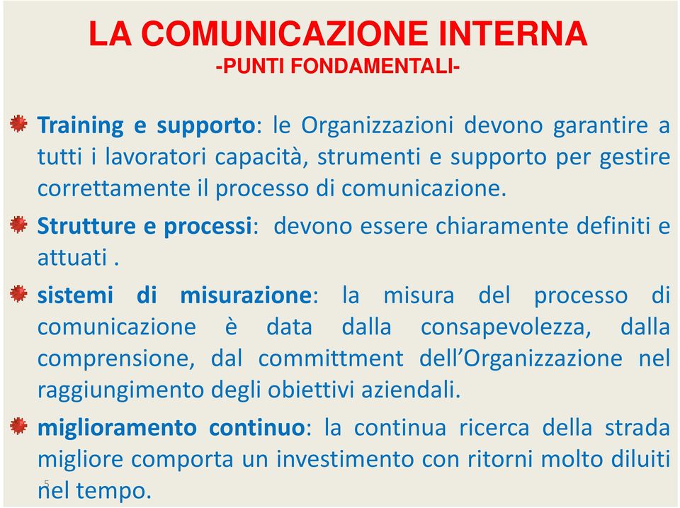 sistemi di misurazione: la misura del processo di comunicazione è data dalla consapevolezza, dalla comprensione, dal committment dell Organizzazione