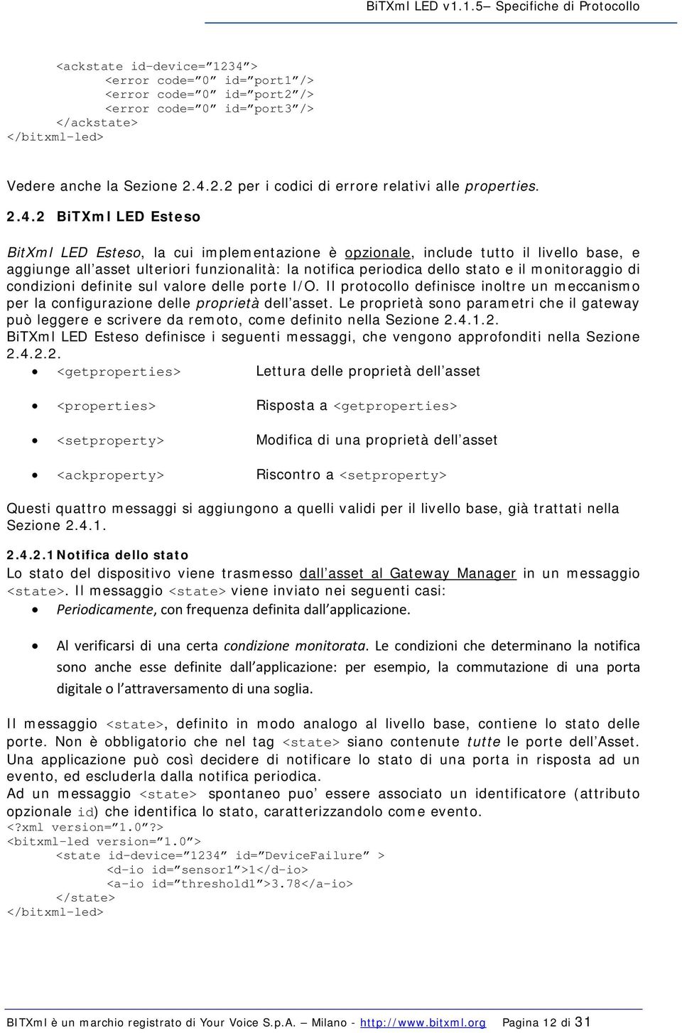 monitoraggio di condizioni definite sul valore delle porte I/O. Il protocollo definisce inoltre un meccanismo per la configurazione delle proprietà dell asset.