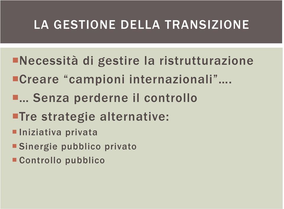 Senza perderne il controllo Tre strategie alternative: