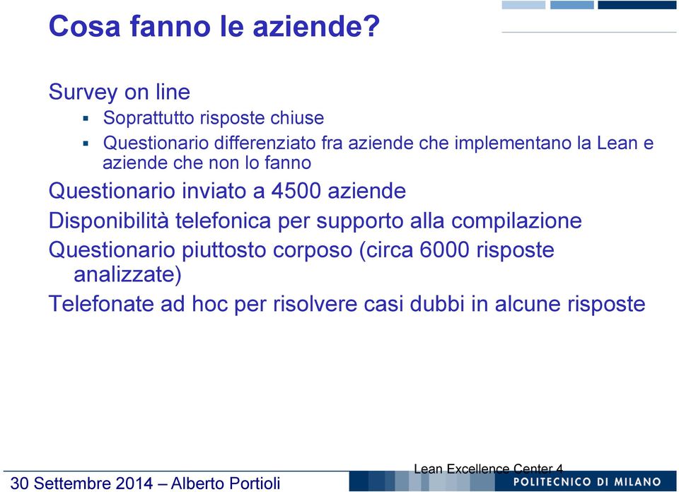 la Lean e aziende che non lo fanno Questionario inviato a 4500 aziende Disponibilità telefonica per