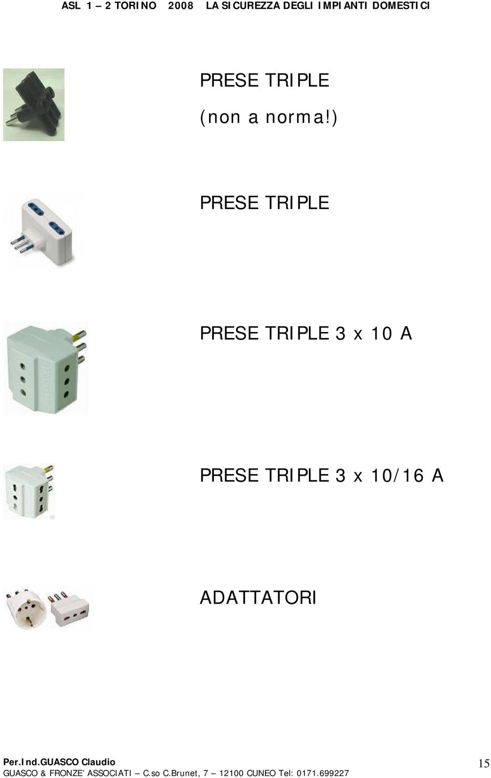 TRIPLE 3 x 10 A PRESE