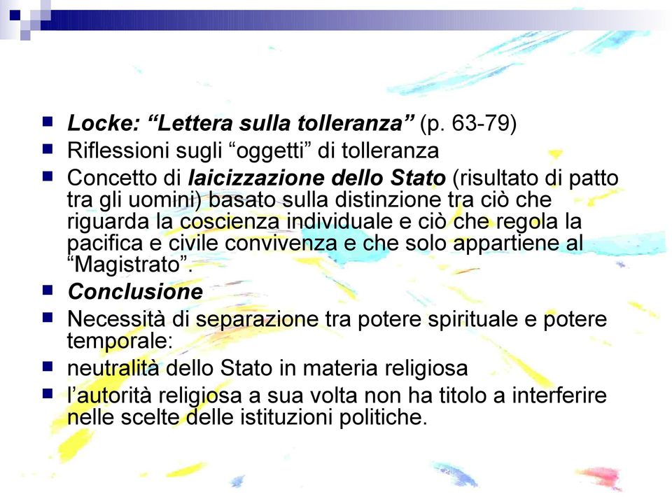 distinzione tra ciò che riguarda la coscienza individuale e ciò che regola la pacifica e civile convivenza e che solo appartiene al