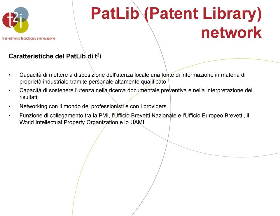 documentale preventiva e nella interpretazione dei risultati; Networking con il mondo dei professionisti e con i providers Funzione di