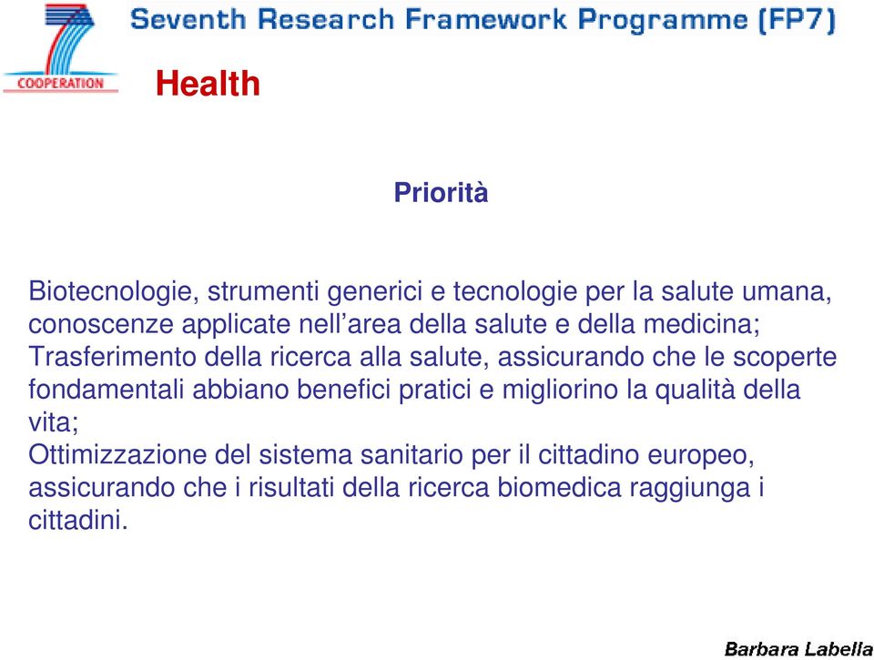 scoperte fondamentali abbiano benefici pratici e migliorino la qualità della vita; Ottimizzazione del