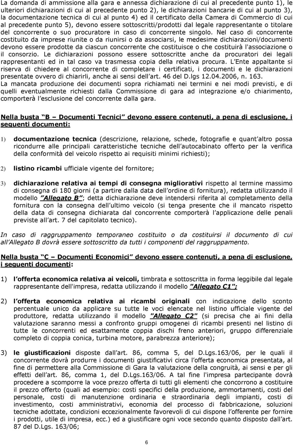 concorrente o suo procuratore in caso di concorrente singolo.