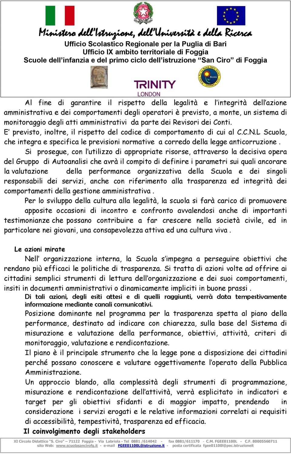 L Scuola, che integra e specifica le previsioni normative a corredo della legge anticorruzione.