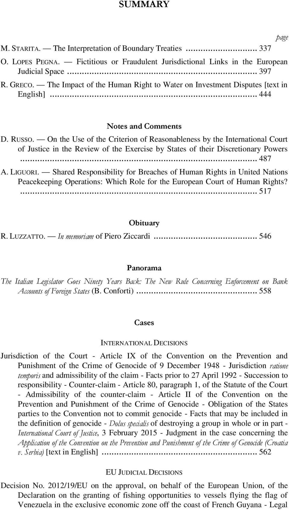 On the Use of the Criterion of Reasonableness by the International Court of Justice in the Review of the Exercise by States of their Discretionary Powers... 487 A. LIGUORI.