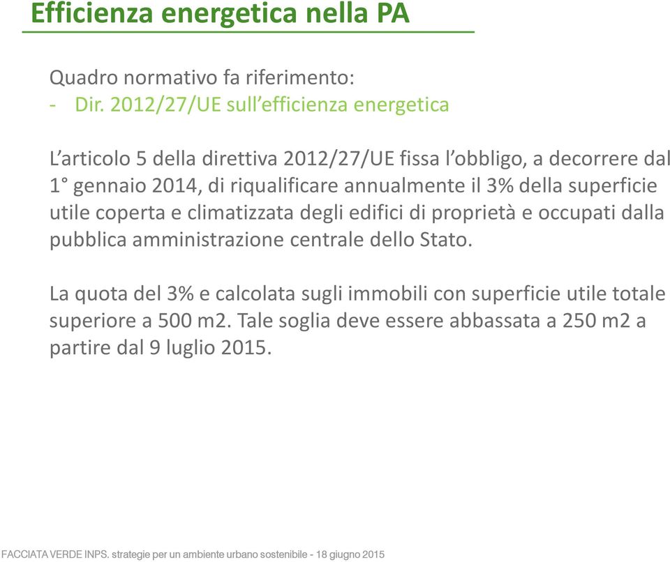 riqualificare annualmente il 3% della superficie utile coperta e climatizzata degli edifici di proprietà e occupati dalla pubblica