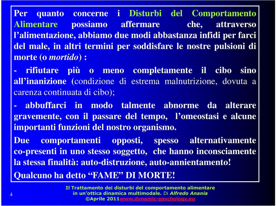 continuata di cibo); - abbuffarci in modo talmente abnorme da alterare gravemente, con il passare del tempo, l omeostasi e alcune importanti funzioni del nostro organismo.