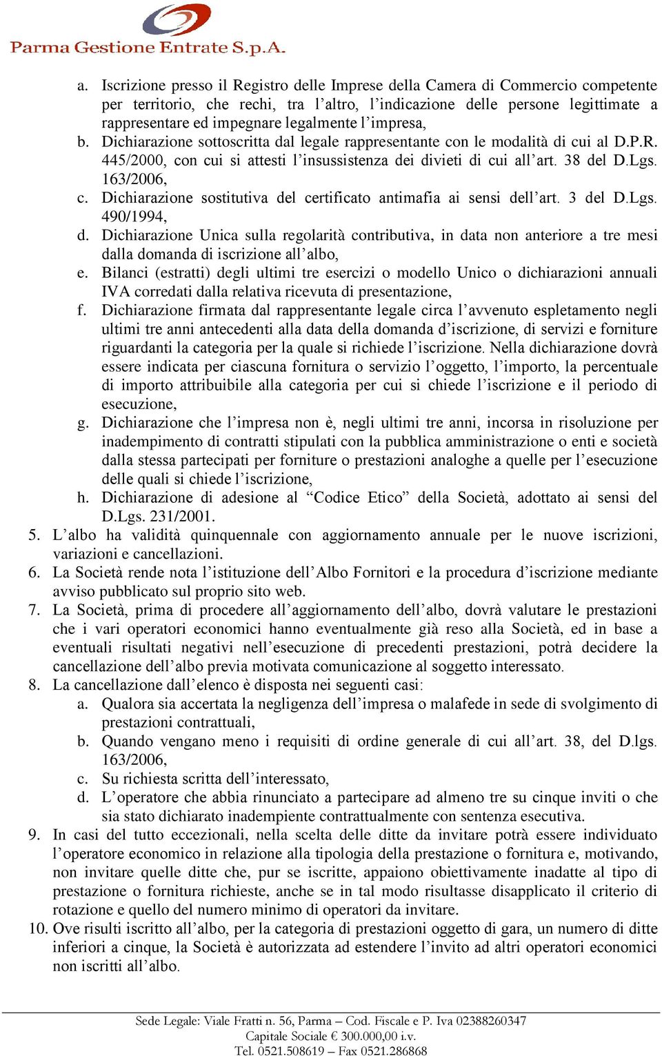 163/2006, c. Dichiarazione sostitutiva del certificato antimafia ai sensi dell art. 3 del D.Lgs. 490/1994, d.