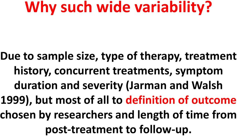 treatments, symptom duration and severity (Jarman and Walsh 1999),