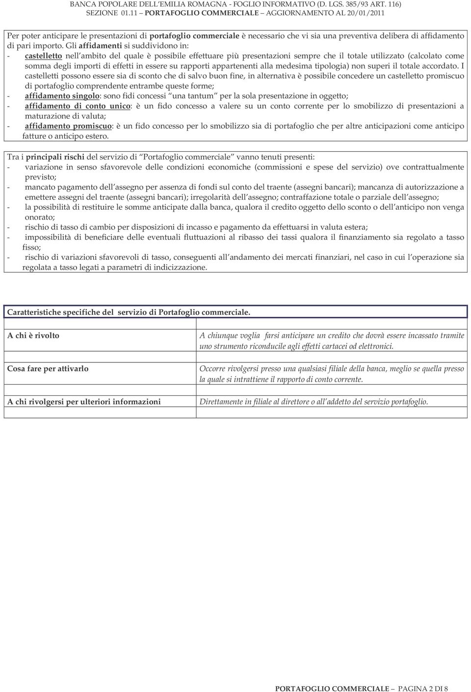 essere su rapporti appartenenti alla medesima tipologia) non superi il totale accordato.