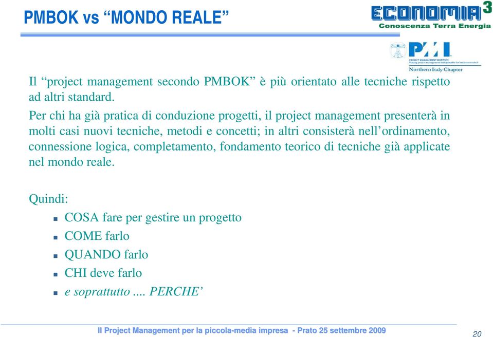 concetti; in altri consisterà nell ordinamento, connessione logica, completamento, fondamento teorico di tecniche già