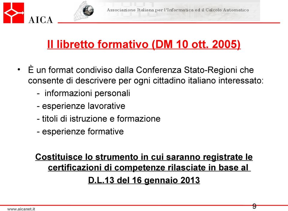 cittadino italiano interessato: - informazioni personali - esperienze lavorative - titoli di