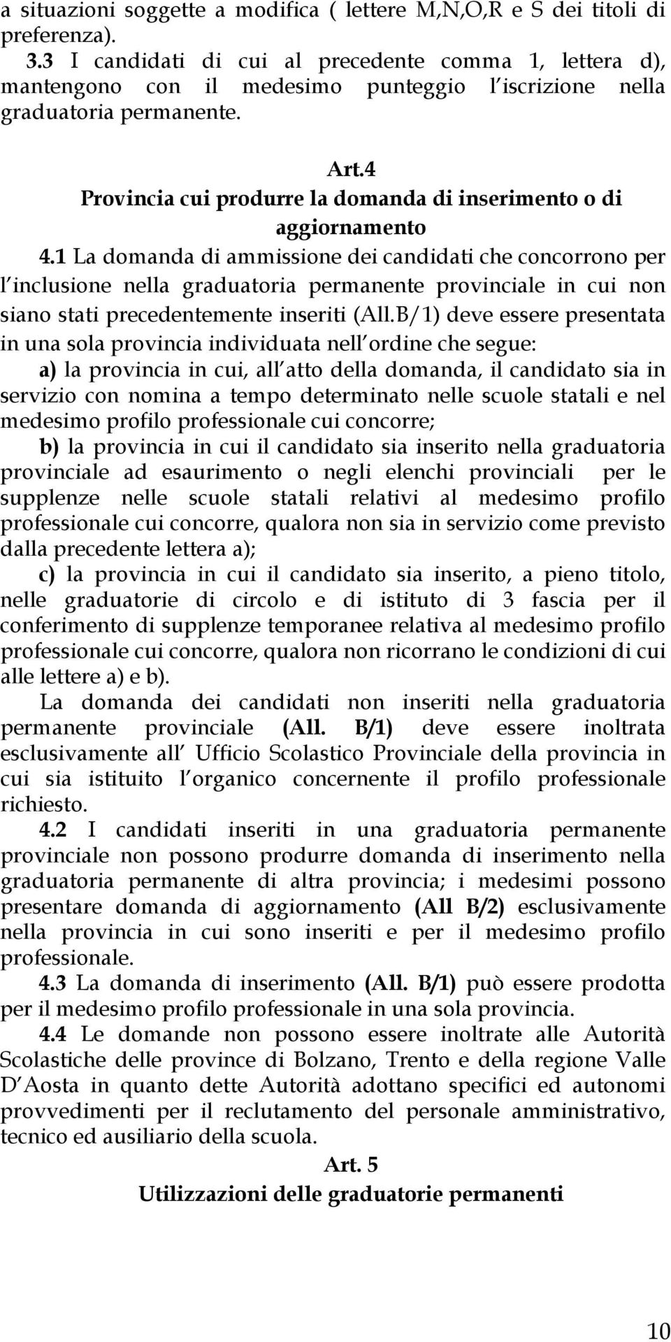 4 Provincia cui produrre la domanda di inserimento o di aggiornamento 4.