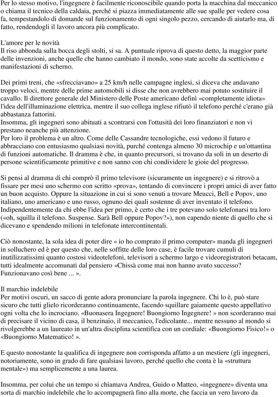 L'amore per le novità Il riso abbonda sulla bocca degli stolti, si sa.