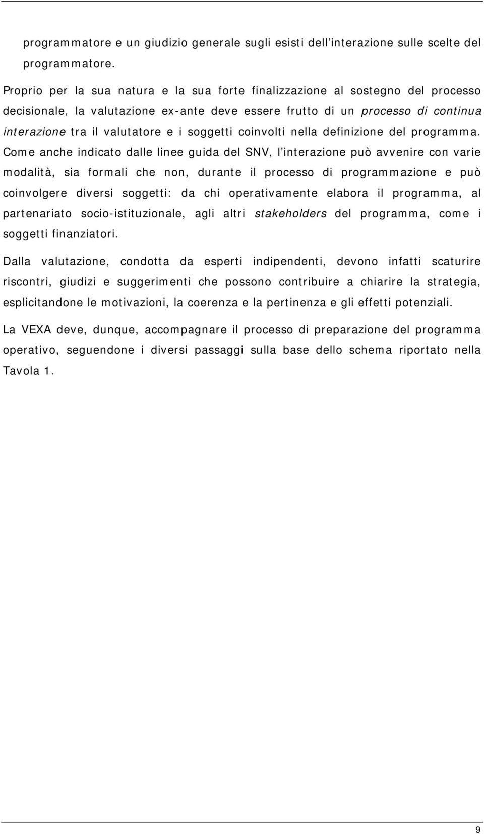 soggetti coinvolti nella definizione del programma.