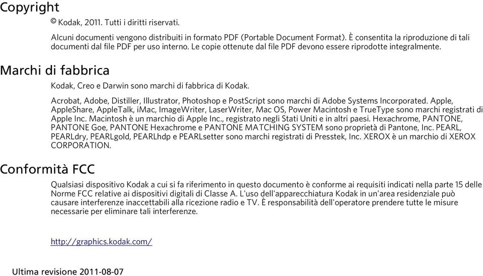 Marchi di fabbrica Conformità FCC Kodak, Creo e Darwin sono marchi di fabbrica di Kodak. Acrobat, Adobe, Distiller, Illustrator, Photoshop e PostScript sono marchi di Adobe Systems Incorporated.