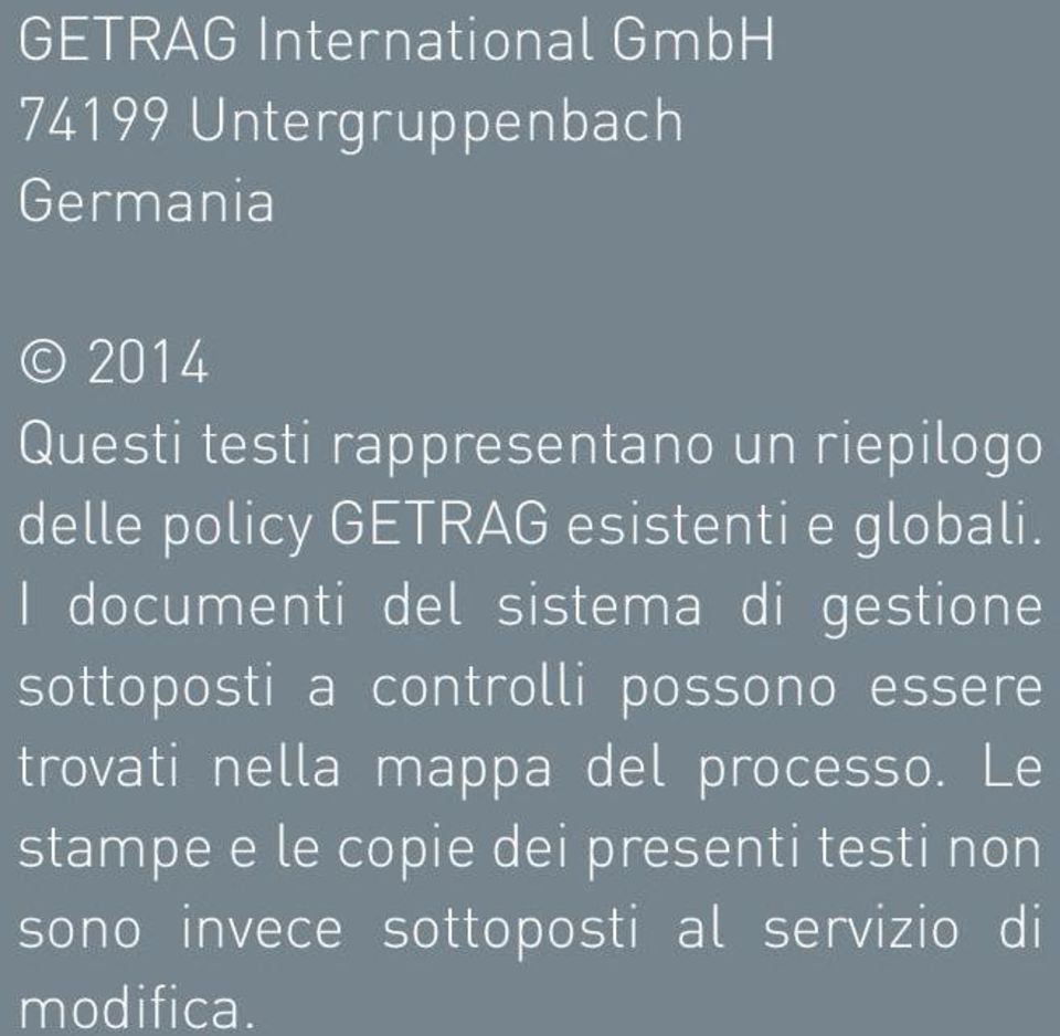 I documenti del sistema di gestione sottoposti a controlli possono essere trovati