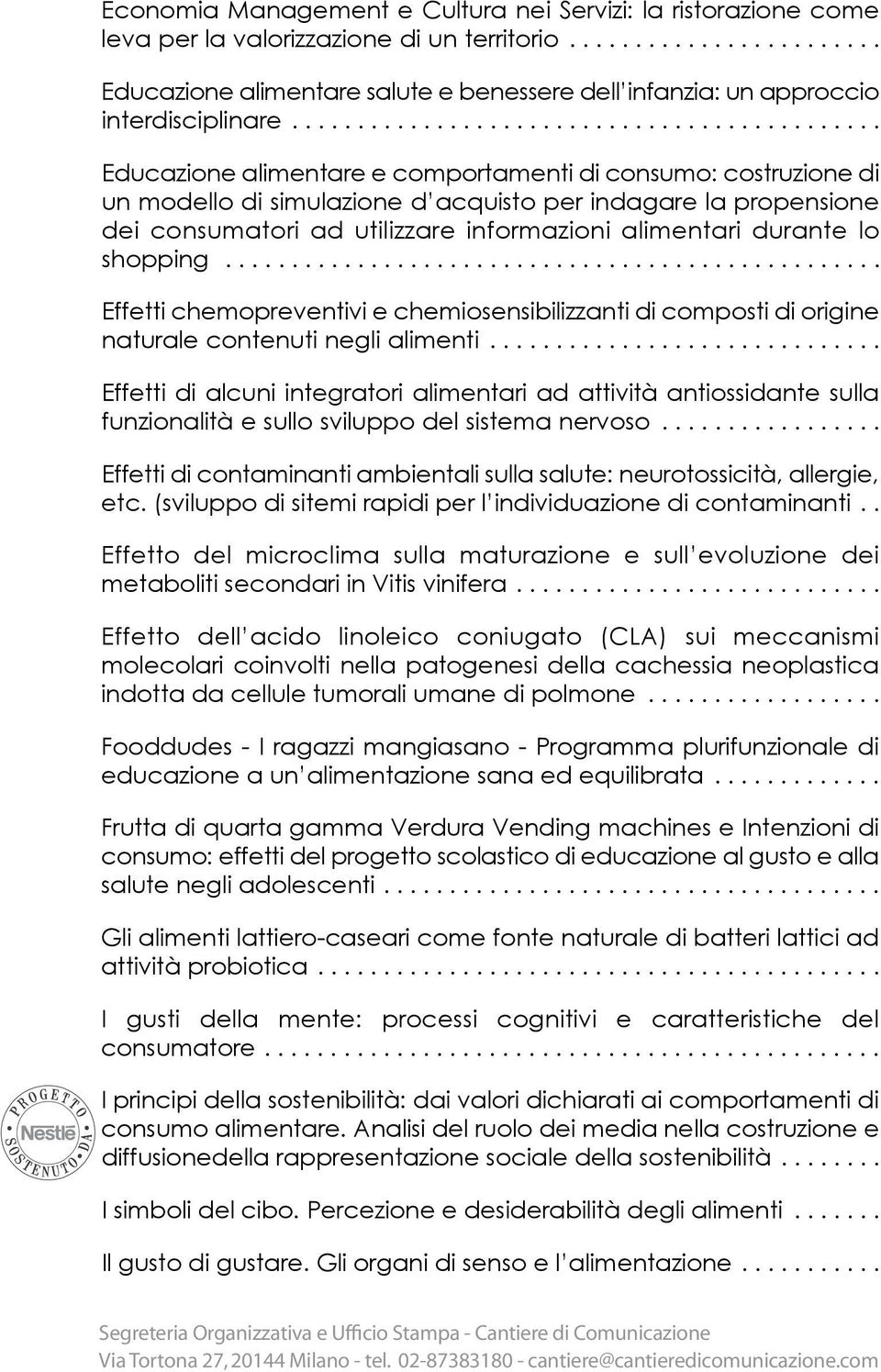 utilizzare informazioni alimentari durante lo shopping.................................................. Effetti chemopreventivi e chemiosensibilizzanti di composti di origine naturale contenuti negli alimenti.