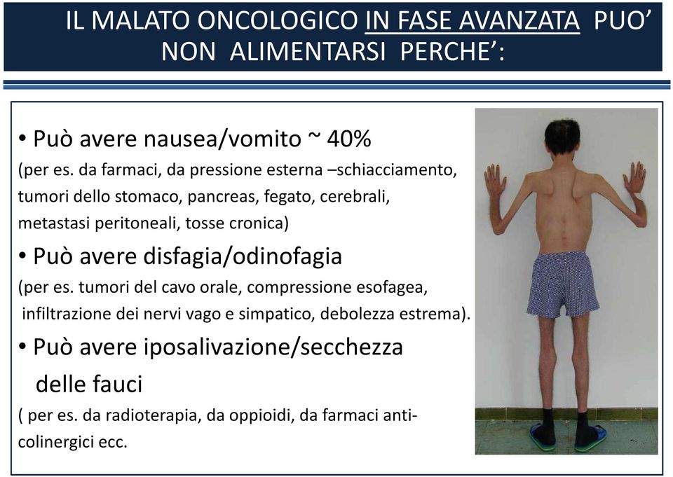 tosse cronica) Può avere disfagia/odinofagia (per es.