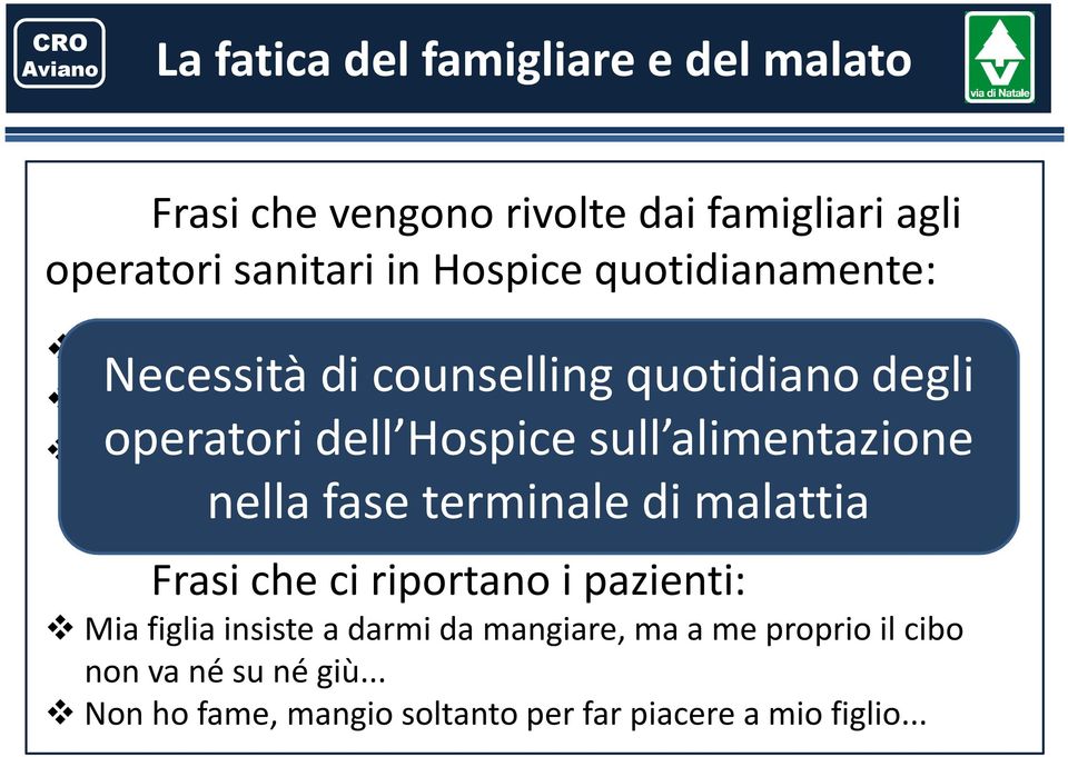 Necessità di counsellingquotidiano degli operatori dell Hospice sull alimentazione nella fase terminale di malattia Frasi che ci riportano