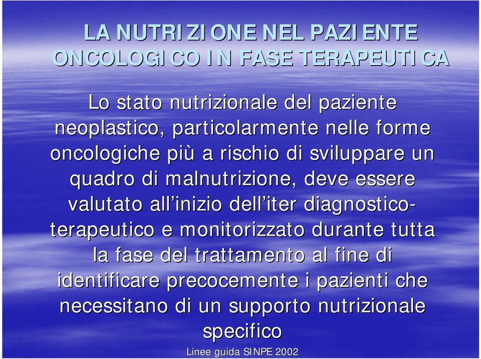 valutato all inizio dell iter diagnostico- terapeutico e monitorizzato durante tutta la fase del trattamento al