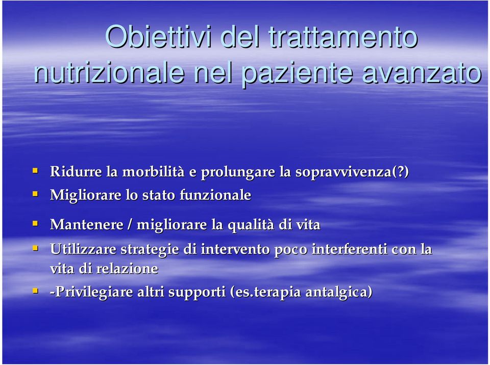 ) Migliorare lo stato funzionale Mantenere /migliorare la qualità di vita