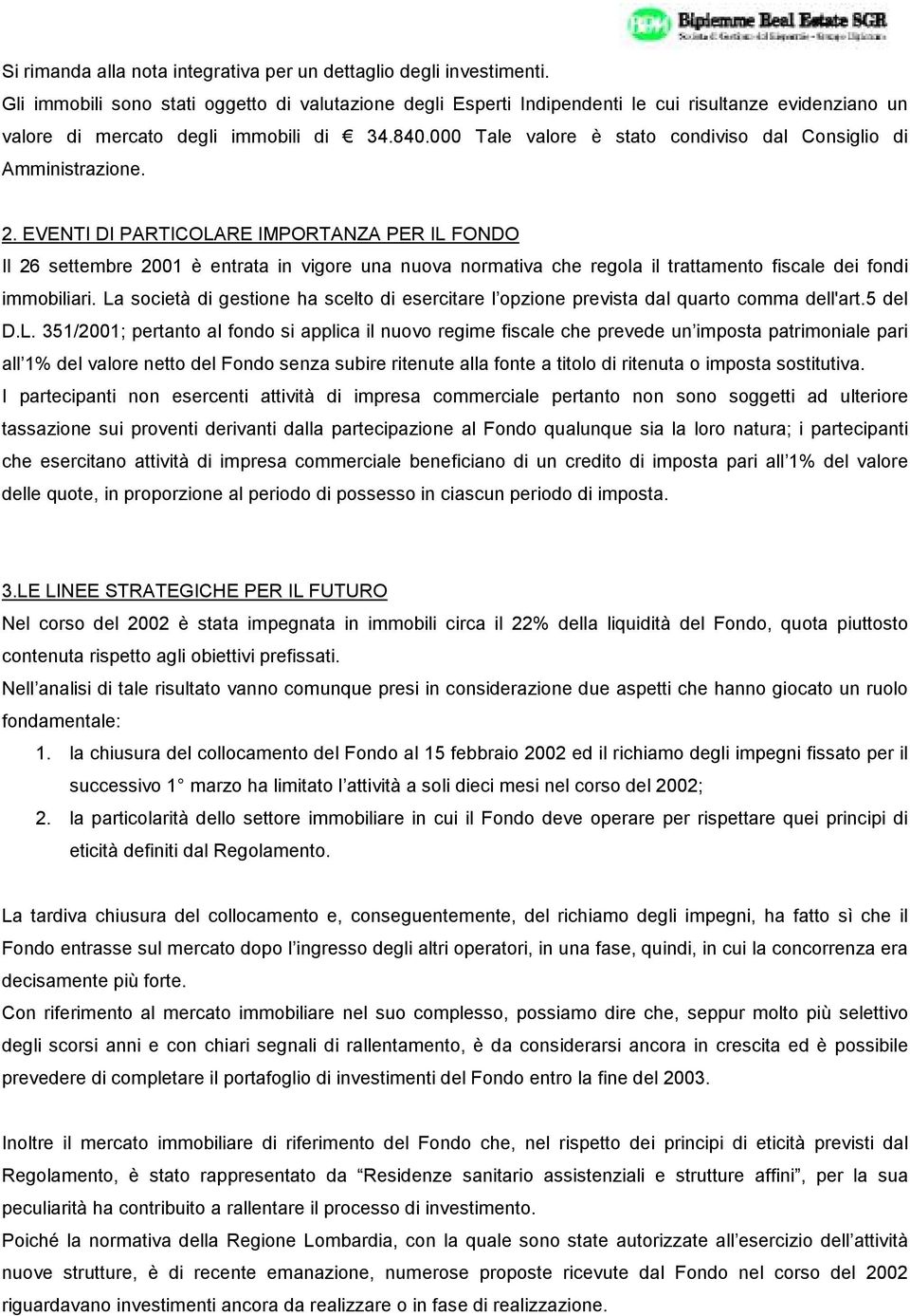 000 Tale valore è stato condiviso dal Consiglio di Amministrazione. 2.