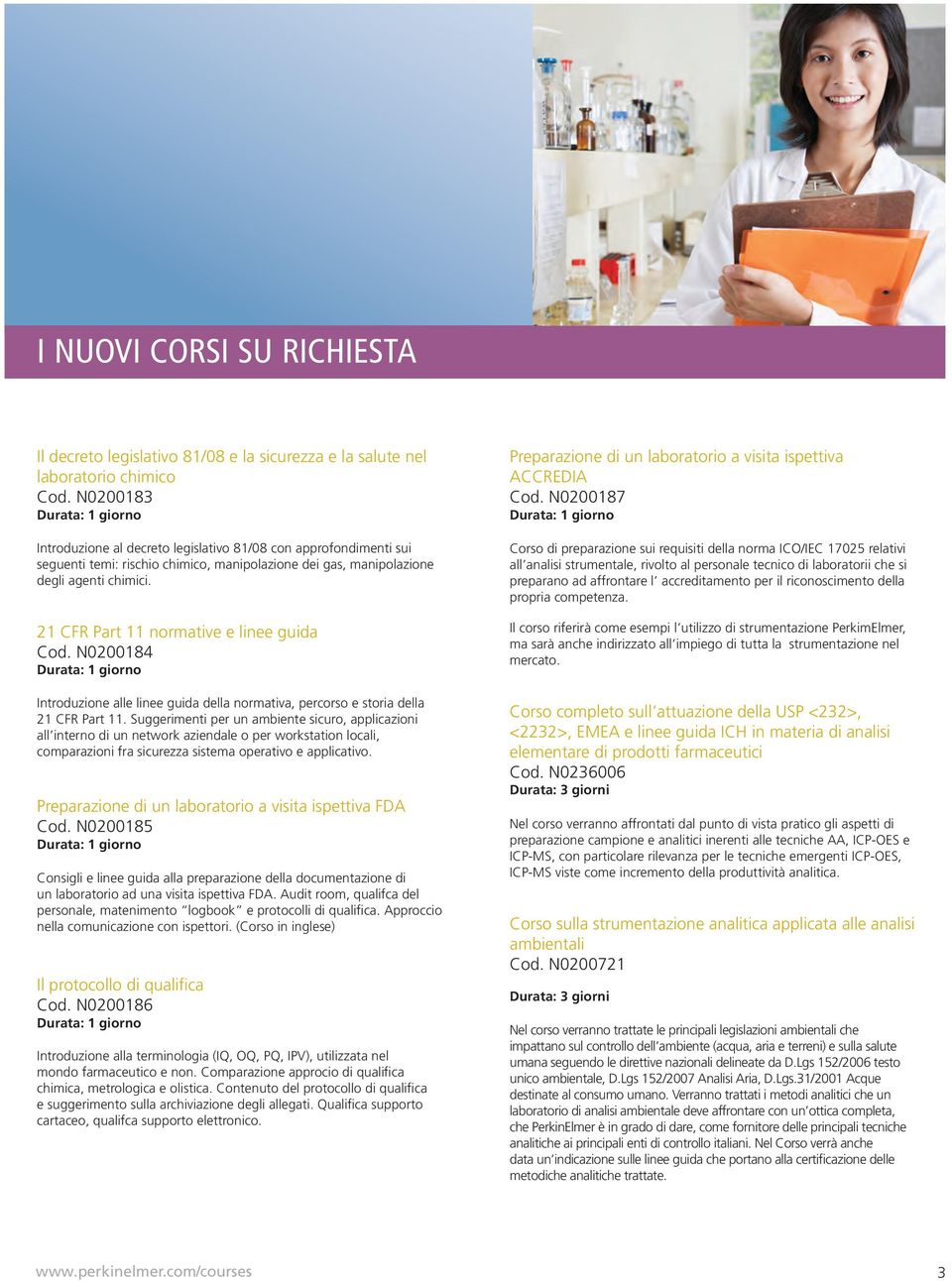 21 CFR Part 11 normative e linee guida Cod. N0200184 Introduzione alle linee guida della normativa, percorso e storia della 21 CFR Part 11.