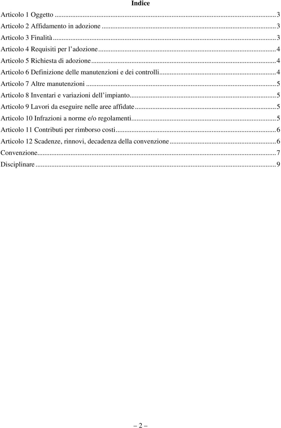 ..5 Articolo 8 Inventari e variazioni dell impianto...5 Articolo 9 Lavori da eseguire nelle aree affidate.