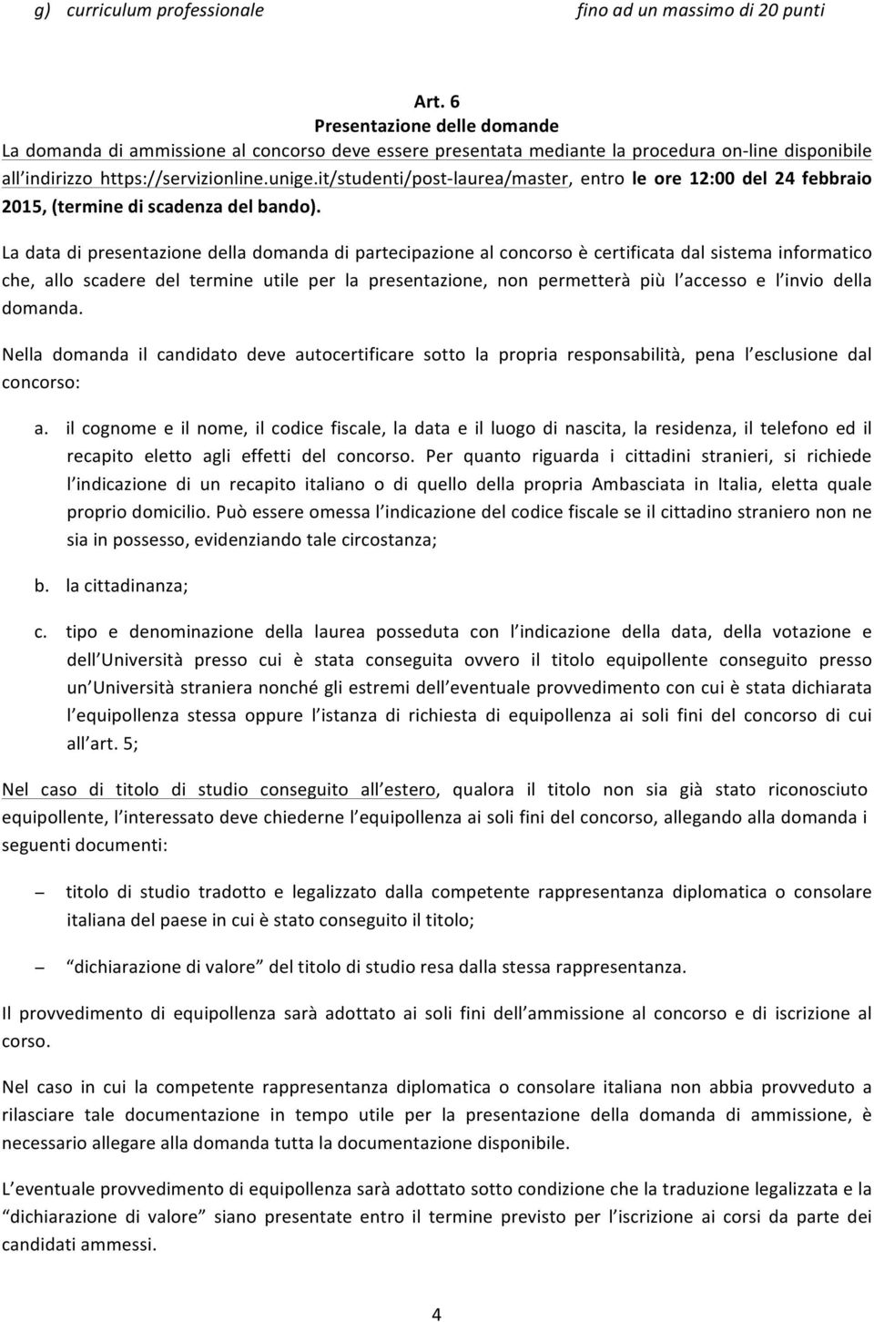 it/studenti/post laurea/master, entro le ore 12:00 del 24 febbraio 2015, (termine di scadenza del bando).