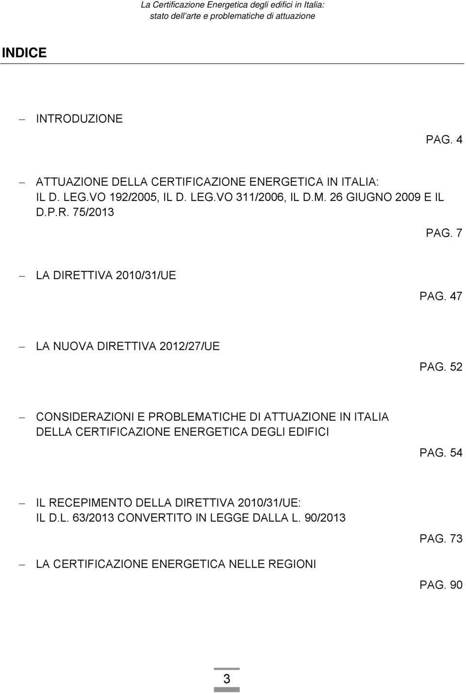 52 CONSIDERAZIONI E PROBLEMATICHE DI ATTUAZIONE IN ITALIA DELLA CERTIFICAZIONE ENERGETICA DEGLI EDIFICI PAG.