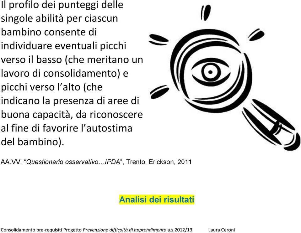 alto (che indicano la presenza di aree di buona capacità, da riconoscere al fine di favorire l