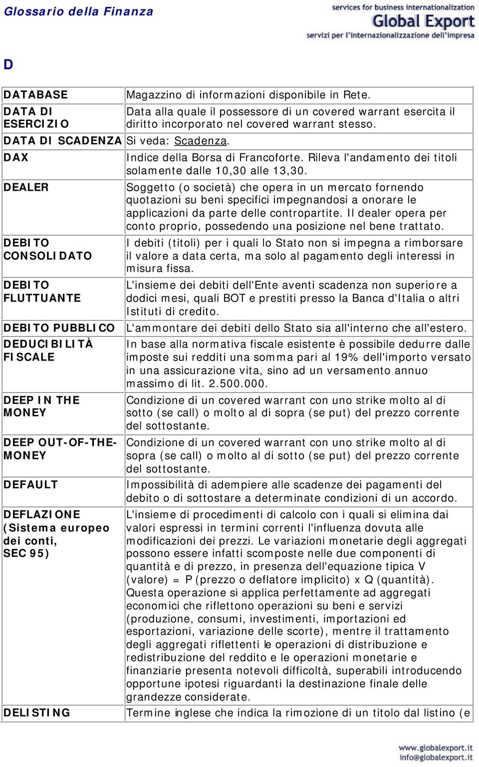 Rileva l'andamento dei titoli solamente dalle 10,30 alle 13,30.