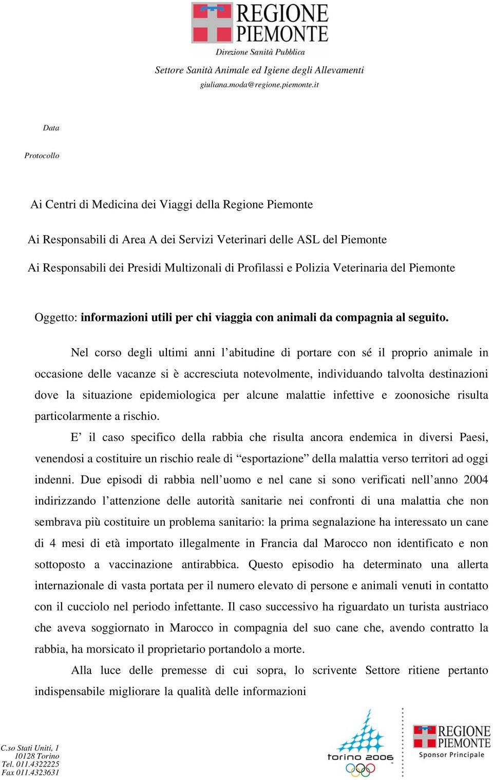 Profilassi e Polizia Veterinaria del Piemonte Oggetto: informazioni utili per chi viaggia con animali da compagnia al seguito.