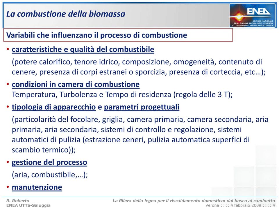 apparecchio e parametri progettuali (particolarità del focolare, griglia, camera primaria, camera secondaria, aria primaria, aria secondaria, sistemi di controllo e regolazione, sistemi automatici