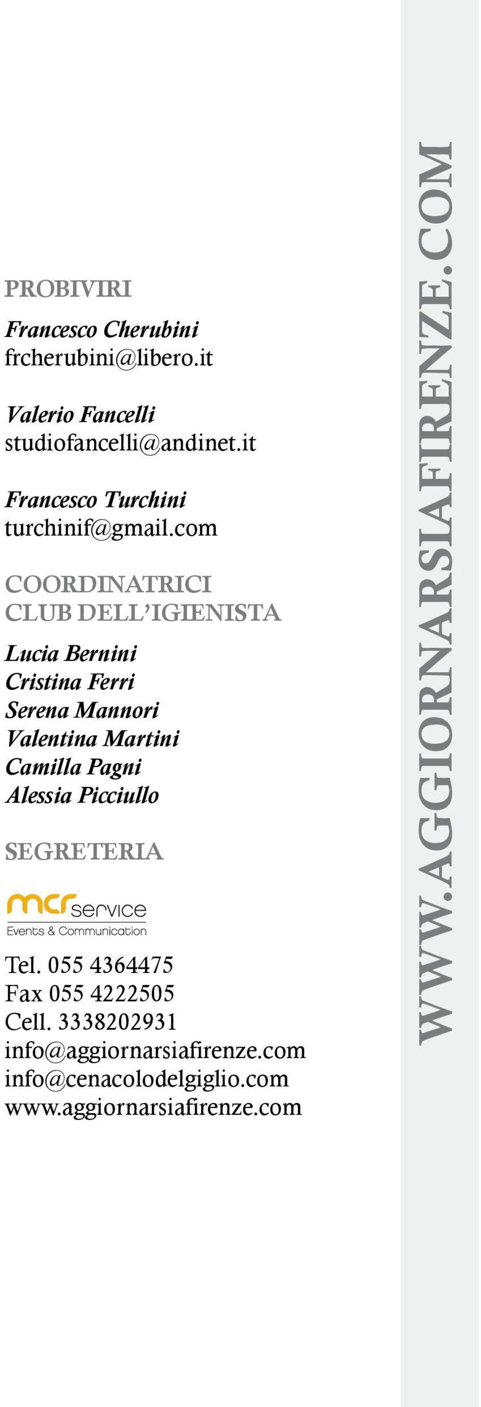 com Coordinatrici club dell igienista Lucia Bernini Cristina Ferri Serena Mannori Valentina Martini Camilla