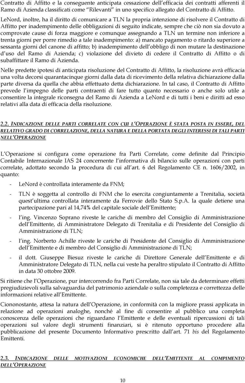 comprovate cause di forza maggiore e comunque assegnando a TLN un termine non inferiore a trenta giorni per porre rimedio a tale inadempimento: a) mancato pagamento o ritardo superiore a sessanta