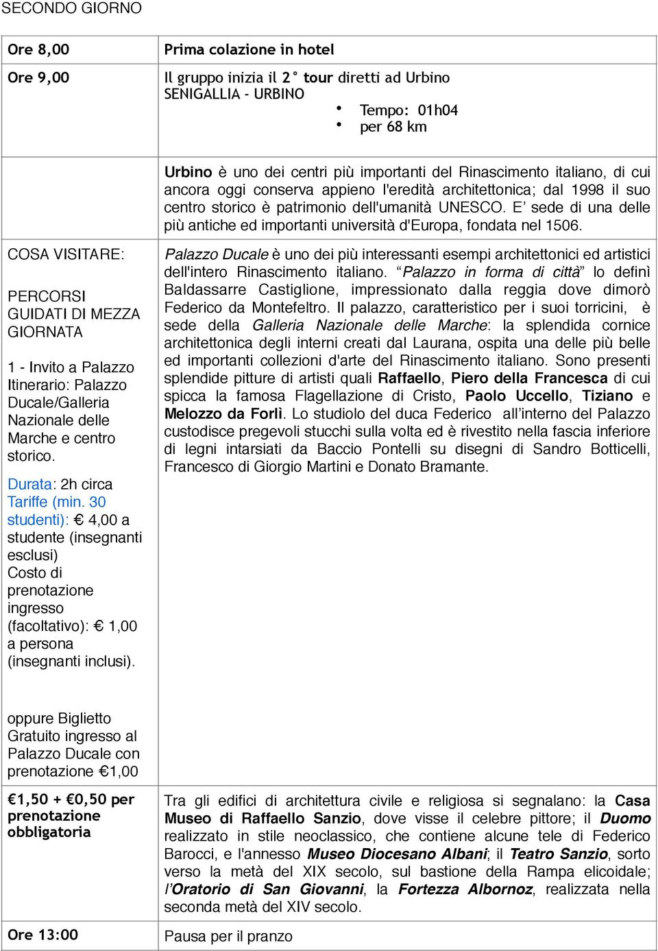 E sede di una delle più antiche ed importanti università d'europa, fondata nel 1506.