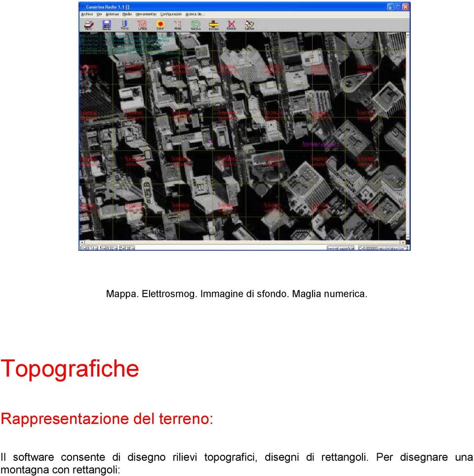 Topografiche Rappresentazione del terreno: Il software