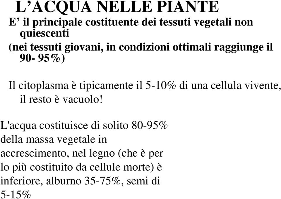 cellula vivente, il resto è vacuolo!