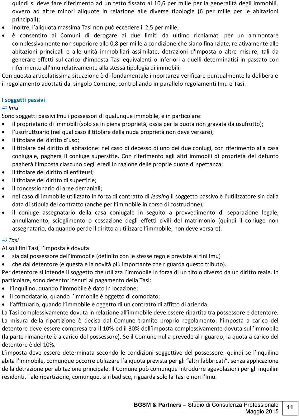 superiore allo 0,8 per mille a condizione che siano finanziate, relativamente alle abitazioni principali e alle unità immobiliari assimilate, detrazioni d'imposta o altre misure, tali da generare