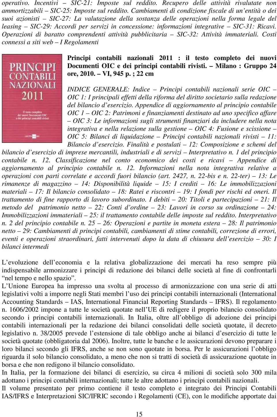 informazioni integrative SIC-31: Ricavi. Operazioni di baratto comprendenti attività pubblicitaria SIC-32: Attività immateriali.