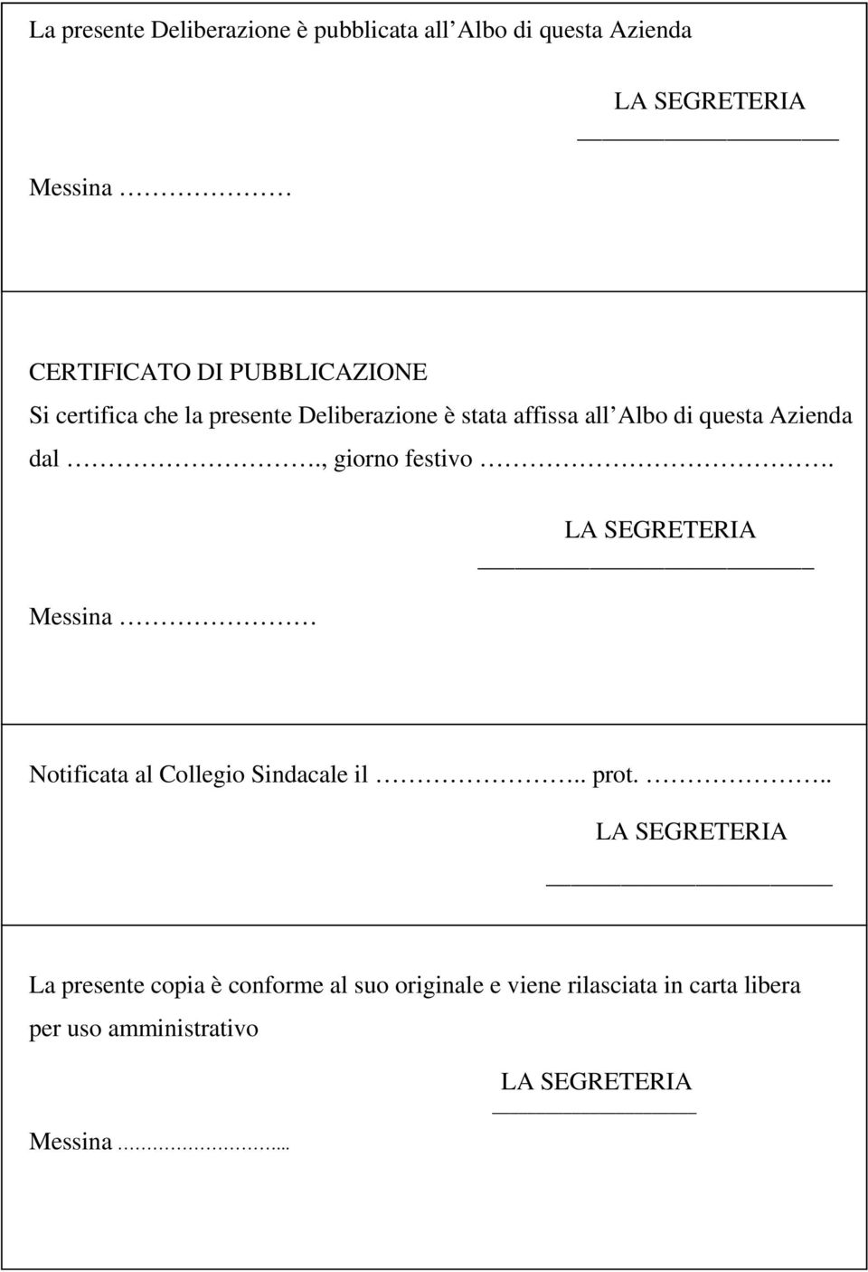 Azienda dal., giorno festivo. Messina Notificata al Collegio Sindacale il.. prot.