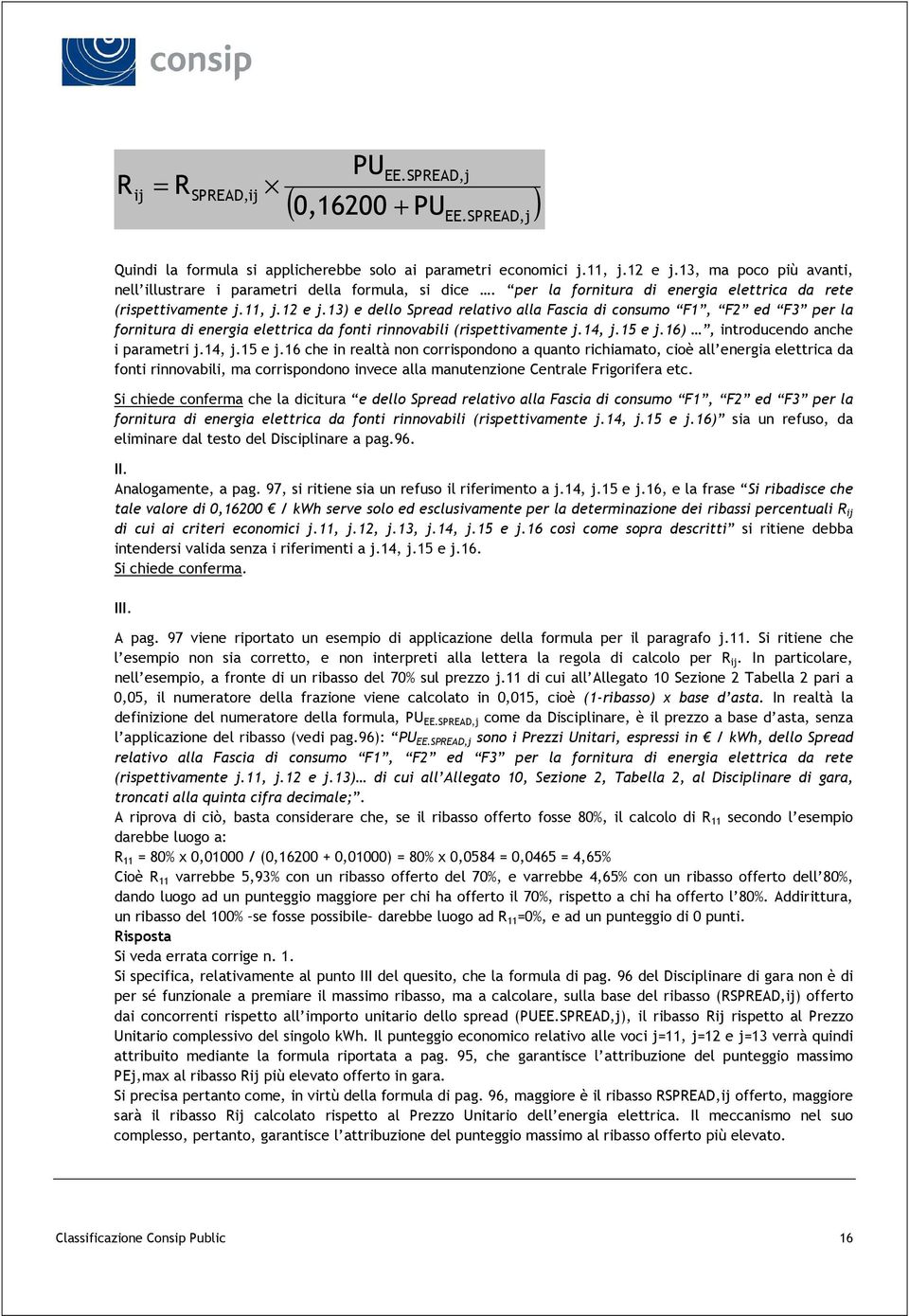 13) e dello Spread relativo alla Fascia di consumo F1, F2 ed F3 per la fornitura di energia elettrica da fonti rinnovabili (rispettivamente j.14, j.15 e j.