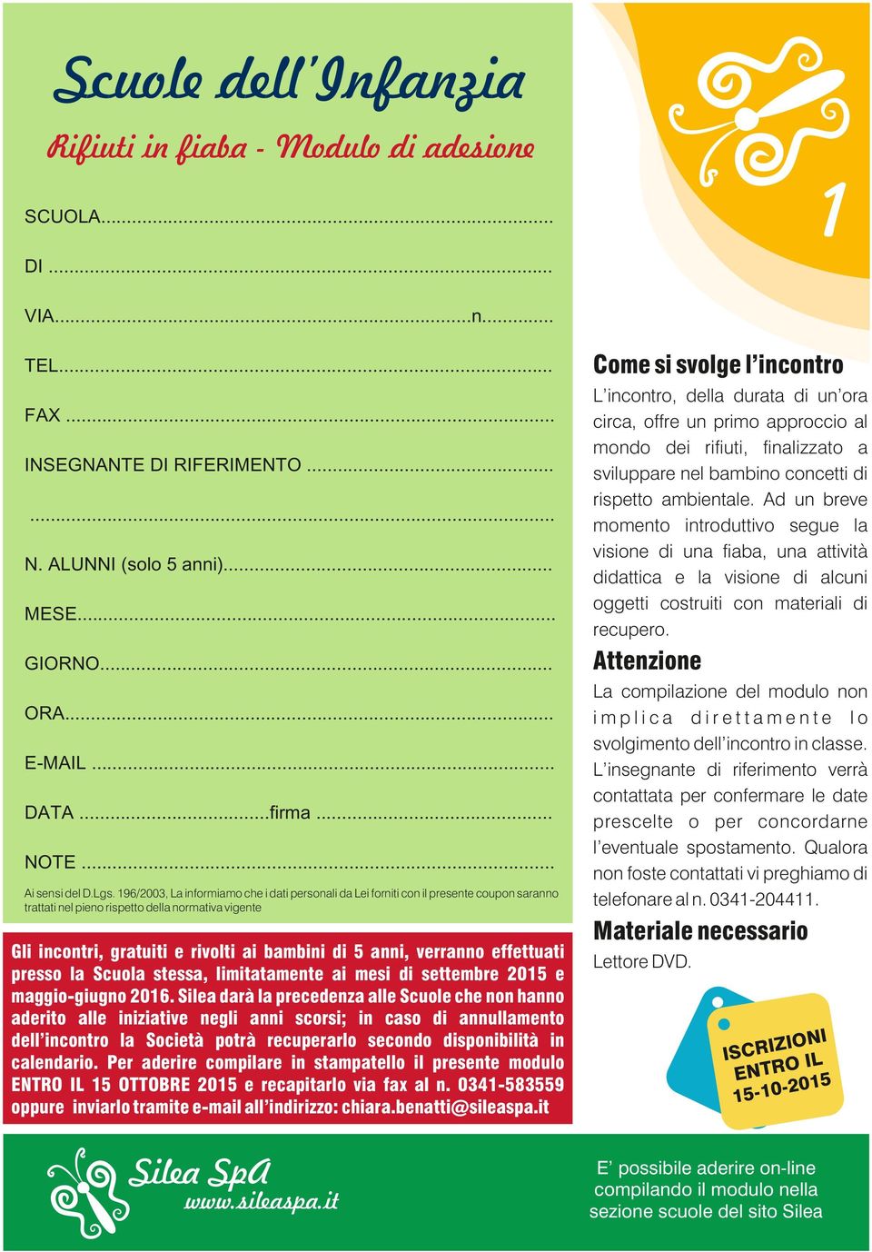 196/2003, La informiamo che i dati personali da Lei forniti con il presente coupon saranno trattati nel pieno rispetto della normativa vigente Gli incontri, gratuiti e rivolti ai bambini di 5 anni,